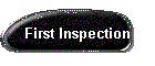 First Inspection